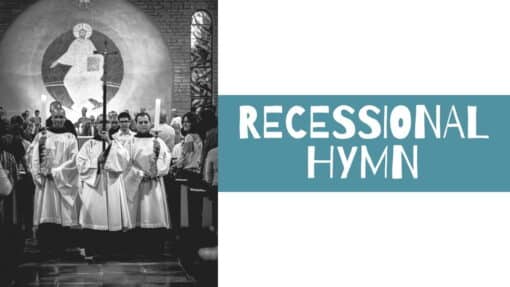 Recessional Hymn Archives - CatholicUtopia